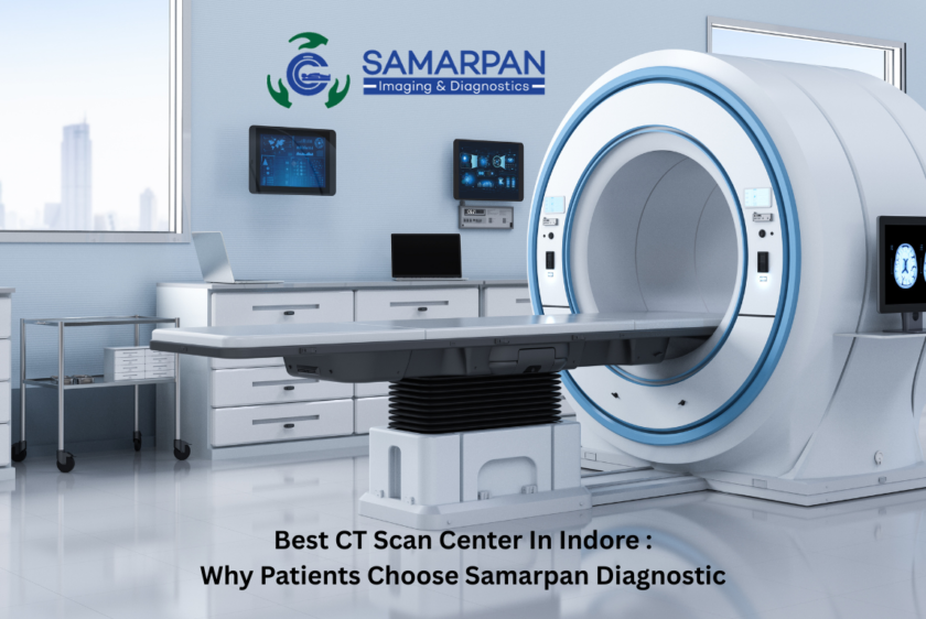 Best CT Scan Center in Indore: Why Patients Choose Samarpan Imaging Solution & Diagnostic
