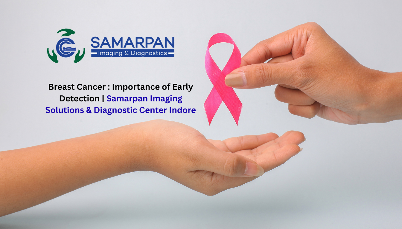 Breast Cancer : Importance of Early Detection | Samarpan Imaging Solutions & Diagnostic Center Indore