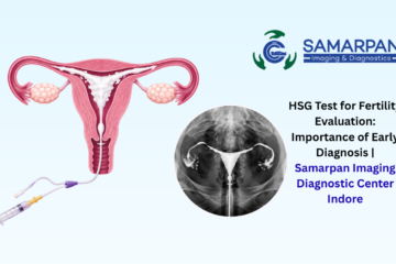 HSG Test for Fertility Evaluation: Importance of Early Diagnosis | Samarpan Imaging Diagnostic Center Indore